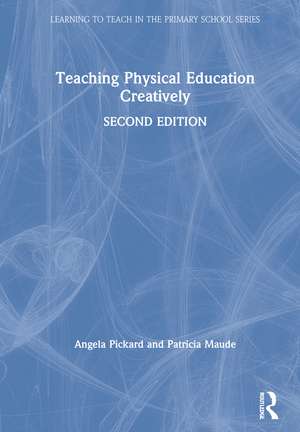 Teaching Physical Education Creatively de Angela Pickard