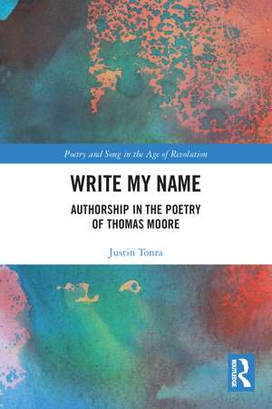 Write My Name: Authorship in the Poetry of Thomas Moore de Justin Tonra