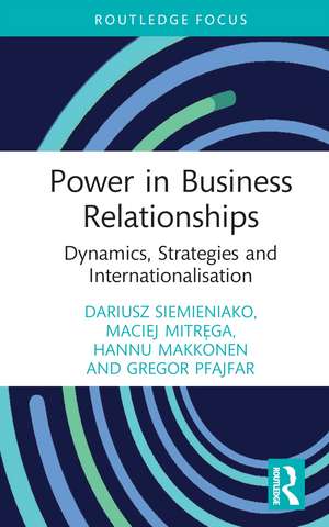 Power in Business Relationships: Dynamics, Strategies and Internationalisation de Dariusz Siemieniako