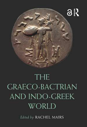 The Graeco-Bactrian and Indo-Greek World de Rachel Mairs