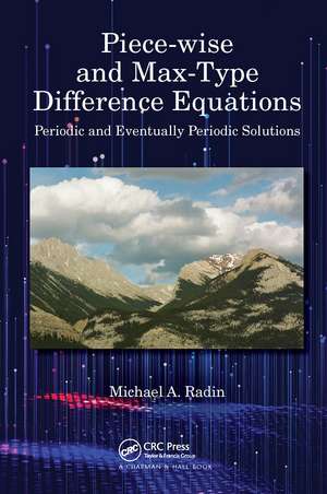 Piece-wise and Max-Type Difference Equations: Periodic and Eventually Periodic Solutions de Michael A. Radin