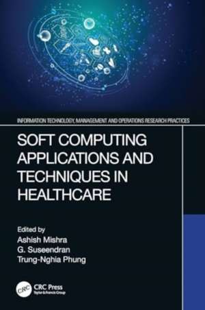 Soft Computing Applications and Techniques in Healthcare de Ashish Mishra