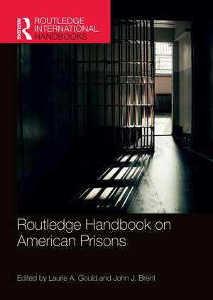 Routledge Handbook on American Prisons de Laurie A. Gould