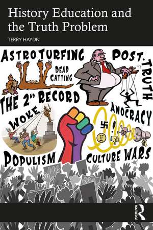 History Education and the Truth Problem de Terry Haydn