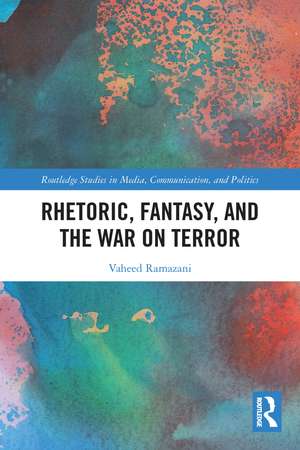 Rhetoric, Fantasy, and the War on Terror de Vaheed Ramazani