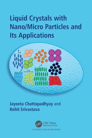 Liquid Crystals with Nano/Micro Particles and Their Applications de Jayeeta Chattopadhyay