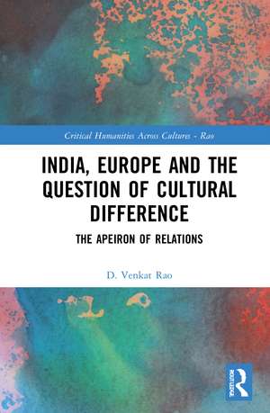 India, Europe and the Question of Cultural Difference: The Apeiron of Relations de D. Venkat Rao