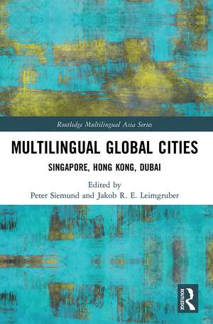 Multilingual Global Cities: Singapore, Hong Kong, Dubai de Peter Siemund