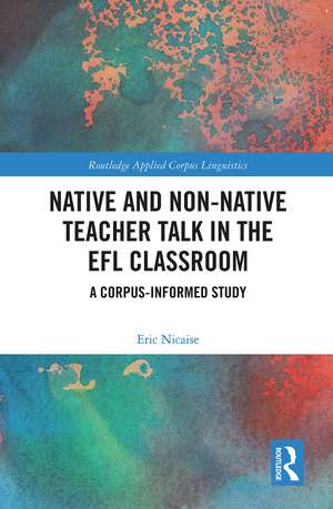 Native and Non-Native Teacher Talk in the EFL Classroom: A Corpus-informed Study de Eric Nicaise