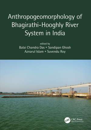 Anthropogeomorphology of Bhagirathi-Hooghly River System in India de Balai Chandra Das