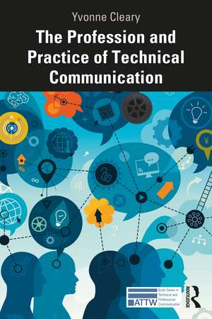 The Profession and Practice of Technical Communication de Yvonne Cleary