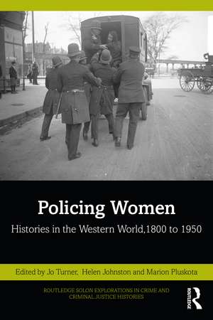 Policing Women: Histories in the Western World, 1800 to 1950 de Jo Turner