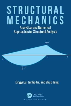 Structural Mechanics: Analytical and Numerical Approaches for Structural Analysis de Lingyi Lu