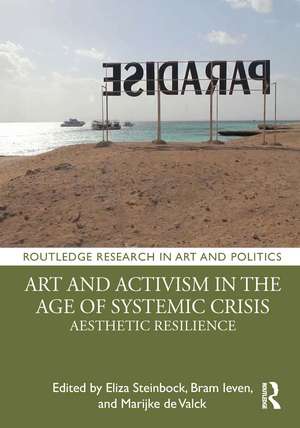 Art and Activism in the Age of Systemic Crisis: Aesthetic Resilience de Eliza Steinbock