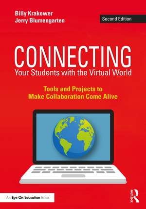 Connecting Your Students with the Virtual World: Tools and Projects to Make Collaboration Come Alive de Billy Krakower