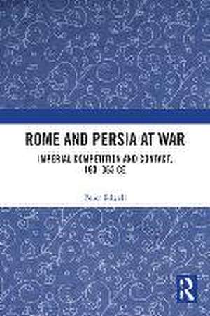 Rome and Persia at War de Peter Edwell