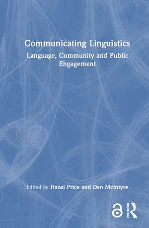 Communicating Linguistics: Language, Community and Public Engagement de Hazel Price