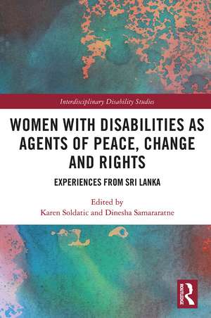 Women with Disabilities as Agents of Peace, Change and Rights: Experiences from Sri Lanka de Karen Soldatic