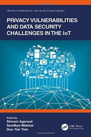 Privacy Vulnerabilities and Data Security Challenges in the IoT de Shivani Agarwal