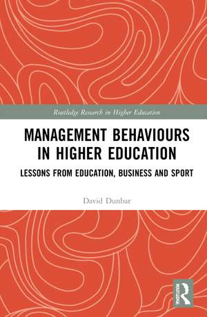 Management Behaviours in Higher Education: Lessons from Education, Business and Sport de David Dunbar