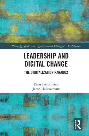 Leadership and Digital Change: The Digitalization Paradox de Einar Iveroth