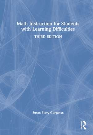 Math Instruction for Students with Learning Difficulties de Susan Perry Gurganus