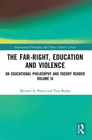 The Far-Right, Education and Violence: An Educational Philosophy and Theory Reader Volume IX de Michael A. Peters