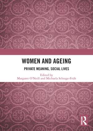 Women and Ageing: Private Meaning, Social Lives de Margaret O’Neill