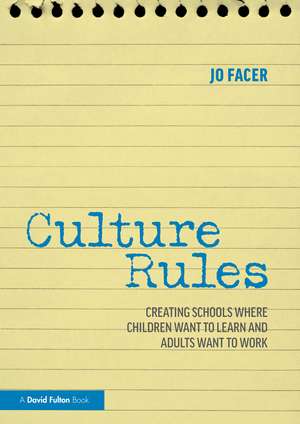 Culture Rules : Creating Schools Where Children Want to Learn and Adults Want to Work Abilitati