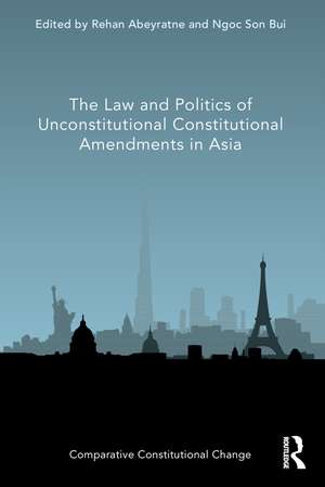 The Law and Politics of Unconstitutional Constitutional Amendments in Asia de Rehan Abeyratne