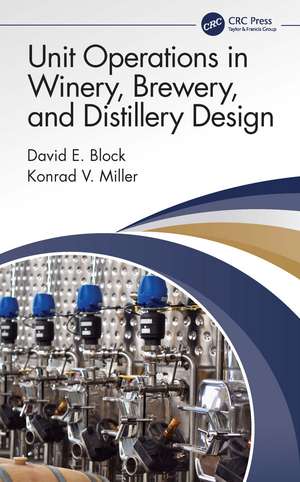 Unit Operations in Winery, Brewery, and Distillery Design de David E. Block