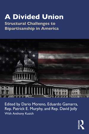 A Divided Union: Structural Challenges to Bipartisanship in America de Dario Moreno