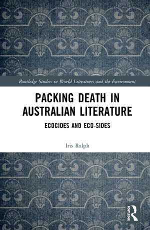 Packing Death in Australian Literature: Ecocides and Eco-Sides de Iris Ralph