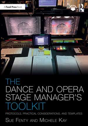 The Dance and Opera Stage Manager's Toolkit: Protocols, Practical Considerations, and Templates de Susan Fenty Studham