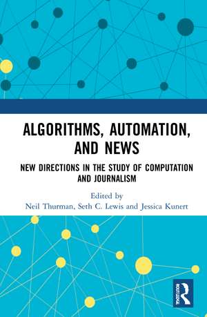 Algorithms, Automation, and News: New Directions in the Study of Computation and Journalism de Neil Thurman