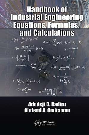 Handbook of Industrial Engineering Equations, Formulas, and Calculations de Adedeji B. Badiru