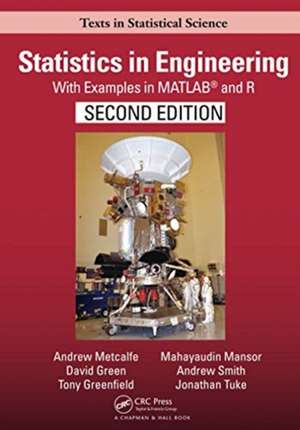 Statistics in Engineering: With Examples in MATLAB® and R, Second Edition de Andrew Metcalfe