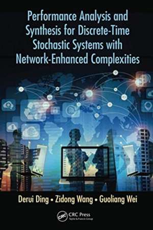 Performance Analysis and Synthesis for Discrete-Time Stochastic Systems with Network-Enhanced Complexities de Derui Ding