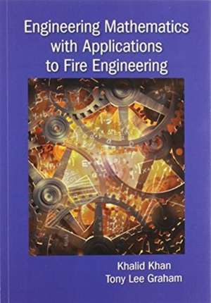 Engineering Mathematics with Applications to Fire Engineering de Khalid Khan