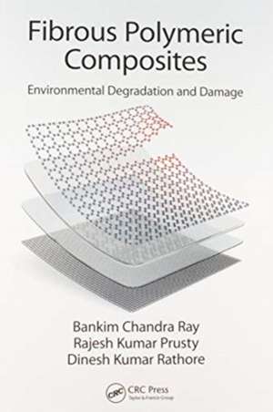 Fibrous Polymeric Composites: Environmental Degradation and Damage de Bankim Chandra Ray