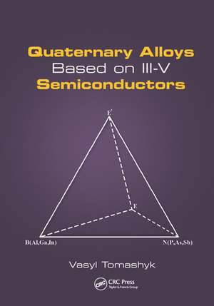 Quaternary Alloys Based on III-V Semiconductors de Vasyl Tomashyk