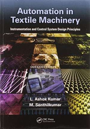 Automation in Textile Machinery: Instrumentation and Control System Design Principles de L. Ashok Kumar