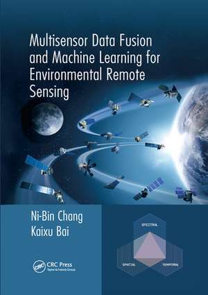 Multisensor Data Fusion and Machine Learning for Environmental Remote Sensing de Ni-Bin Chang