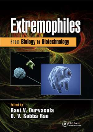 Extremophiles: From Biology to Biotechnology de Ravi V. Durvasula