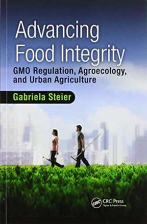 Advancing Food Integrity: GMO Regulation, Agroecology, and Urban Agriculture de Gabriela Steier