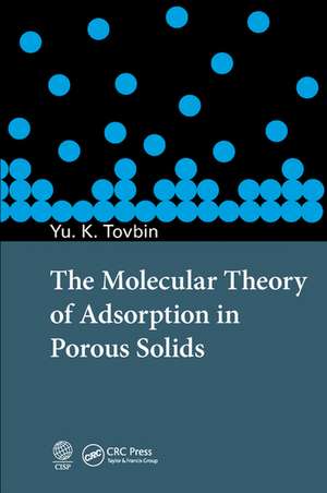 The Molecular Theory of Adsorption in Porous Solids de Yu. K. Tovbin