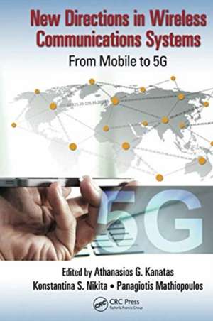 New Directions in Wireless Communications Systems: From Mobile to 5G de Athanasios G. Kanatas