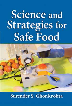 Science and Strategies for Safe Food de Surender S. Ghonkrokta