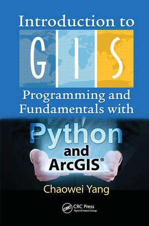 Introduction to GIS Programming and Fundamentals with Python and ArcGIS® de Chaowei Yang