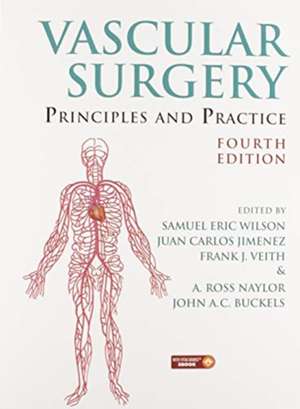 Vascular Surgery: Principles and Practice, Fourth Edition de Samuel Eric Wilson